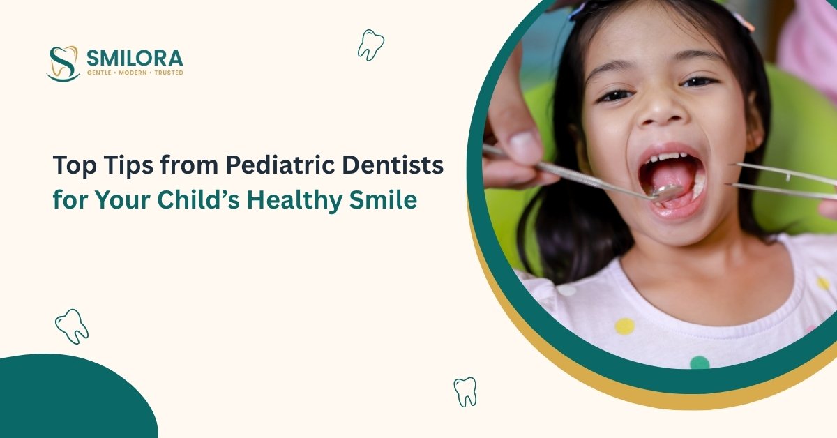 Top Tips from Pediatric Dentists for Your Child’s Healthy Smile