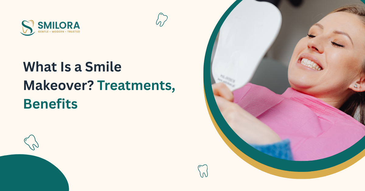 What Is a Smile Makeover Treatments, Benefits